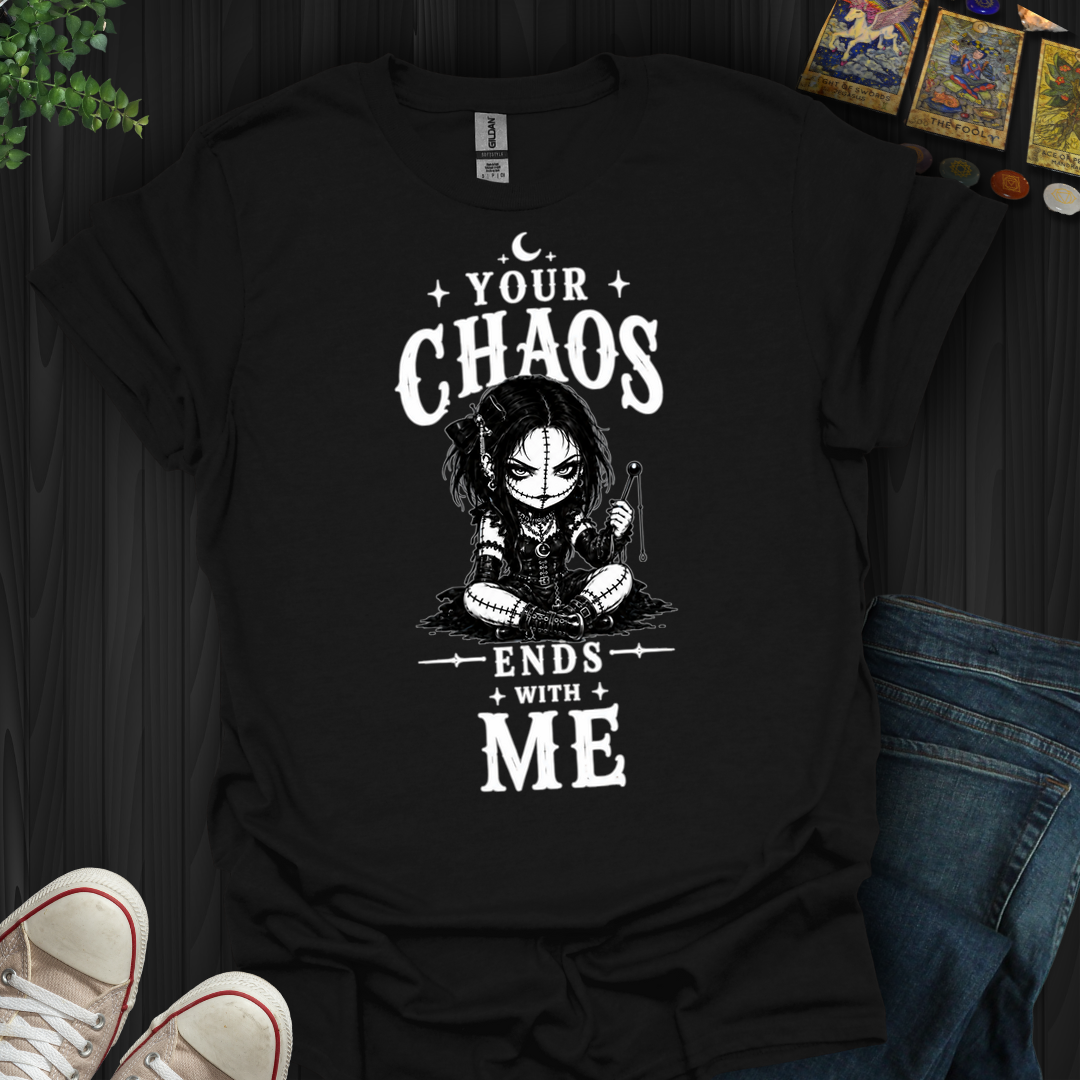 Your Chaos Ends With Me Voodoo Doll- T-Shirt