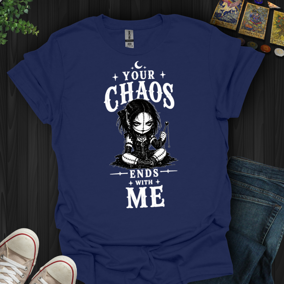 Your Chaos Ends With Me Voodoo Doll- T-Shirt