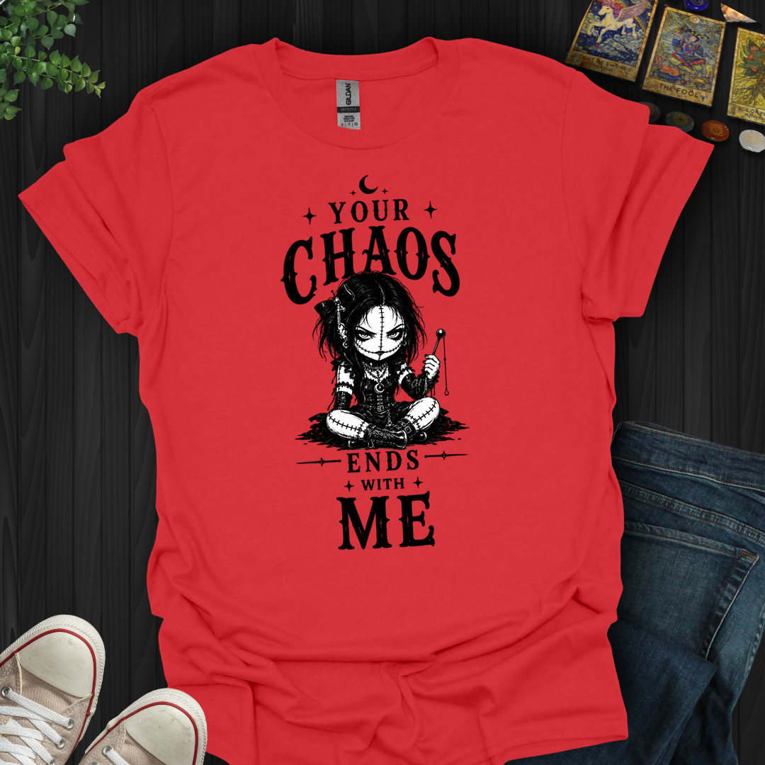 Your Chaos Ends With Me Voodoo Doll- T-Shirt