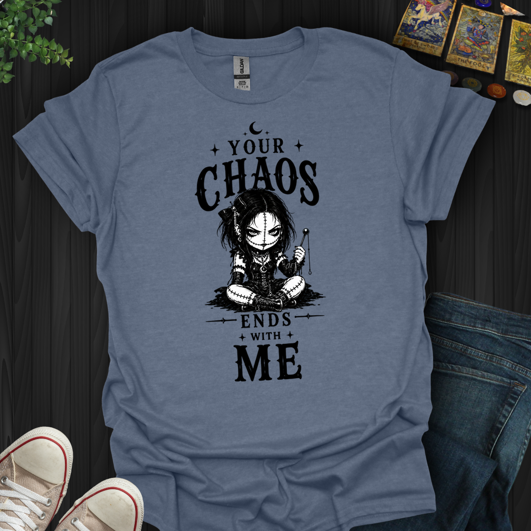 Your Chaos Ends With Me Voodoo Doll- T-Shirt