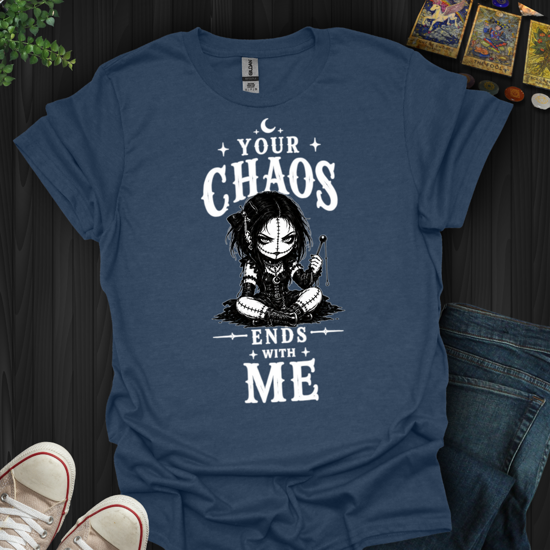 Your Chaos Ends With Me Voodoo Doll- T-Shirt