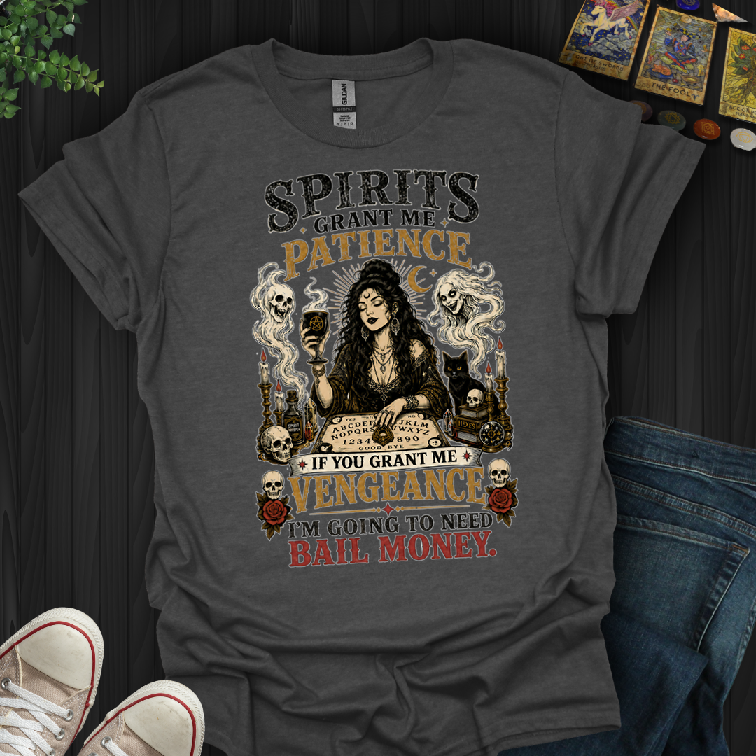 Spirits Grant Me Patience- T-Shirt