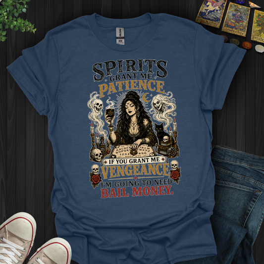 Spirits Grant Me Patience- T-Shirt