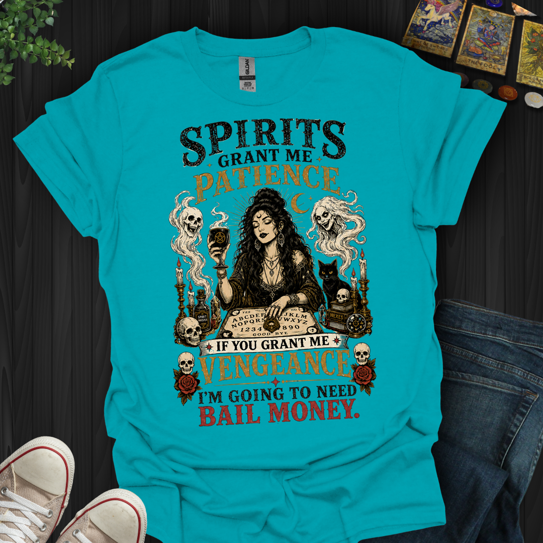 Spirits Grant Me Patience- T-Shirt