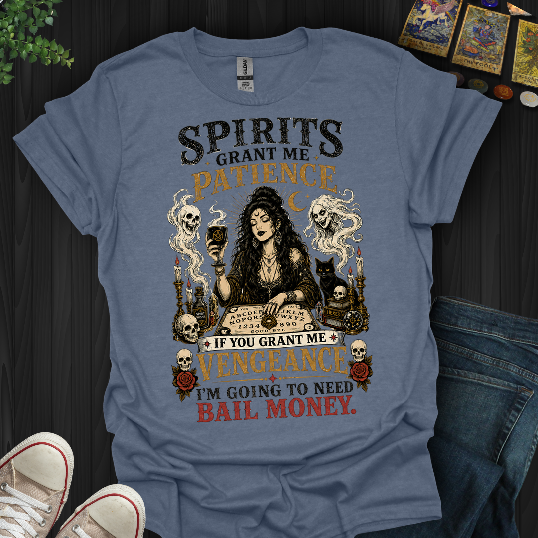 Spirits Grant Me Patience- T-Shirt
