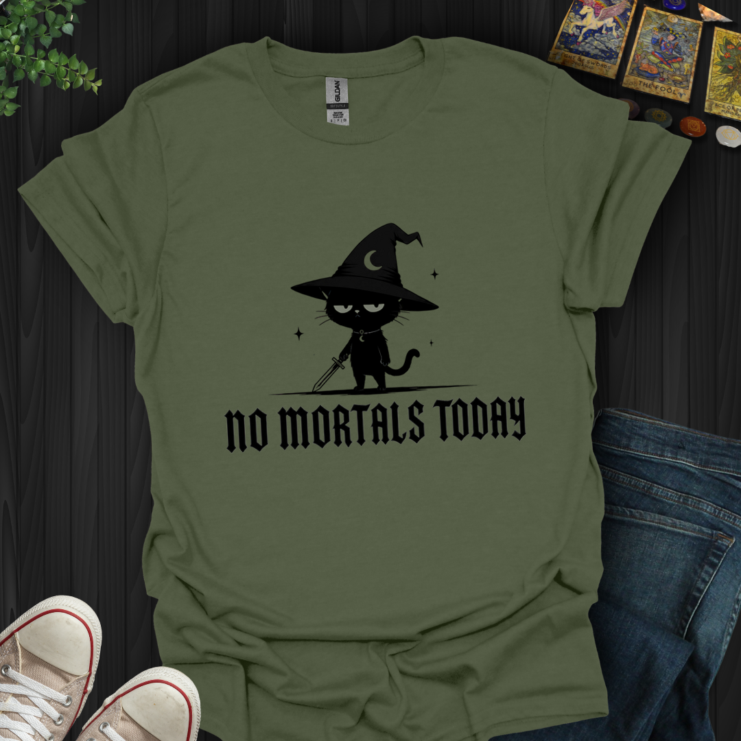 No Mortals Today- T-Shirt
