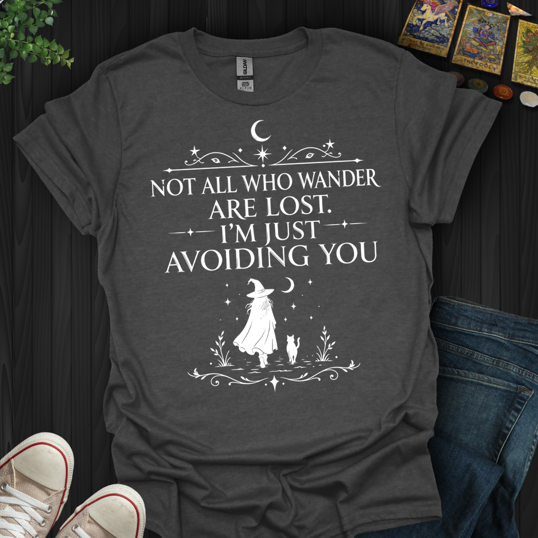 I'M Just Avoiding You- T-Shirt