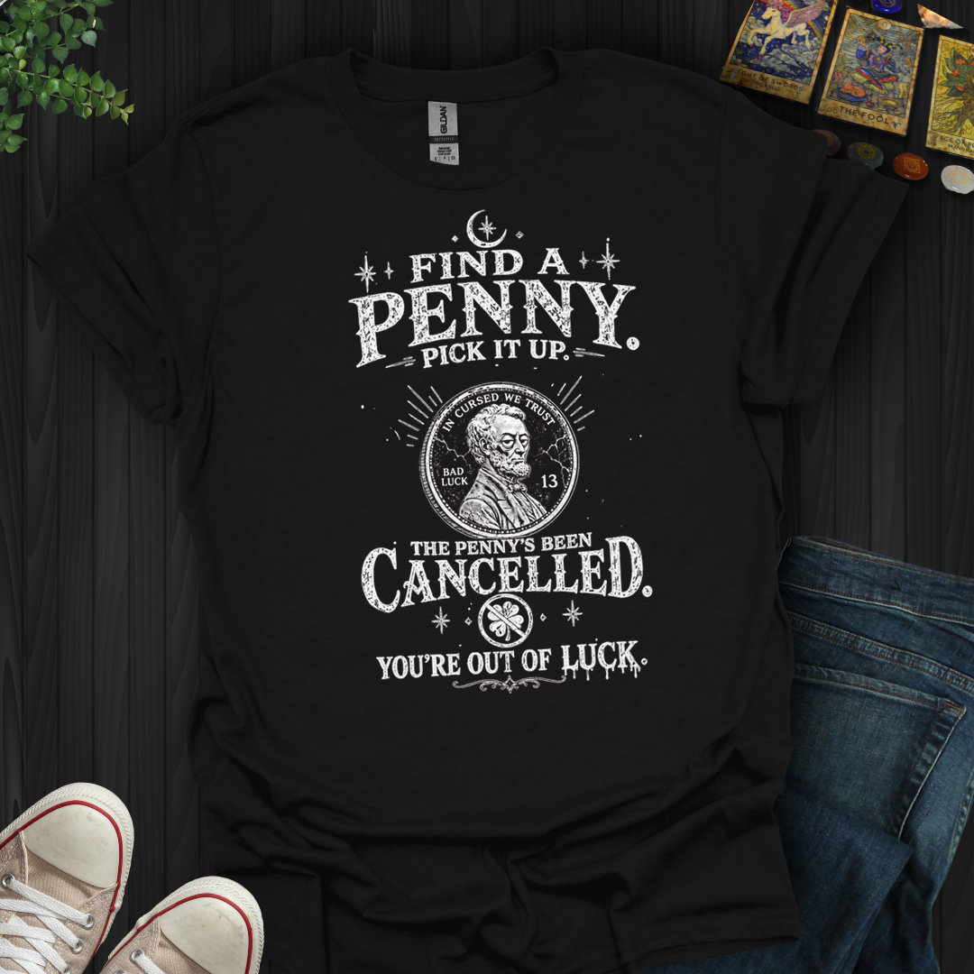 Find A Penny Pick It Up- T-Shirt
