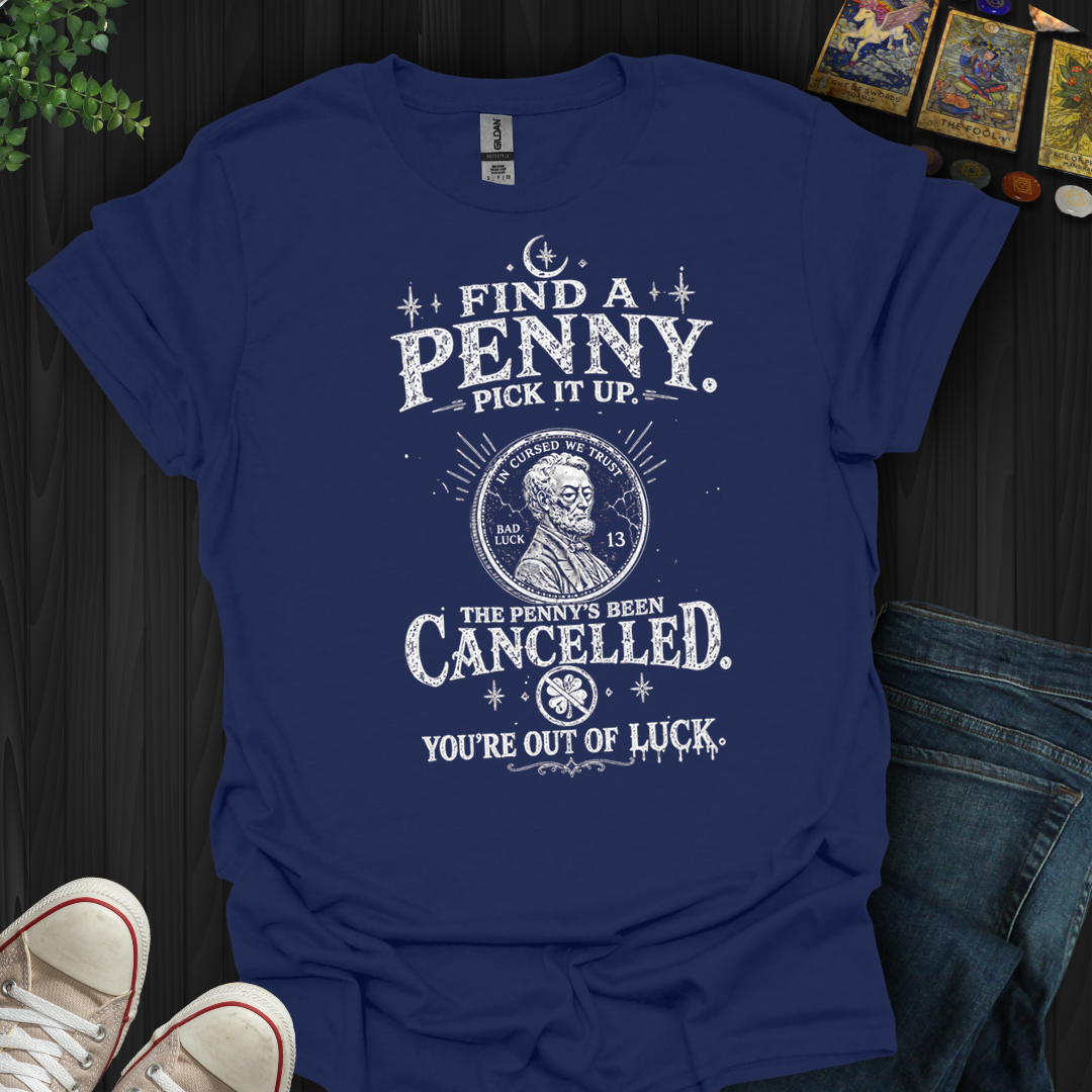 Find A Penny Pick It Up- T-Shirt