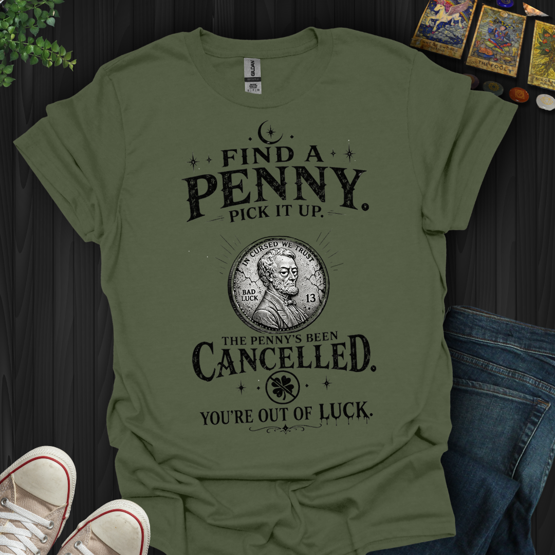 Find A Penny Pick It Up- T-Shirt