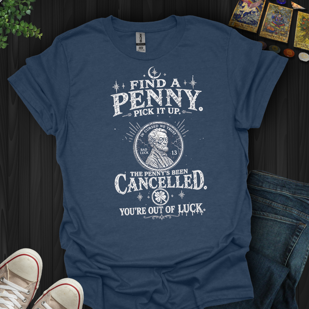 Find A Penny Pick It Up- T-Shirt