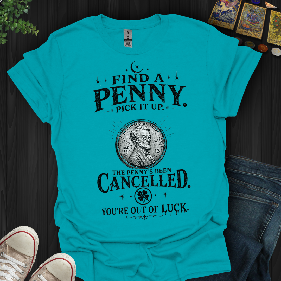 Find A Penny Pick It Up- T-Shirt