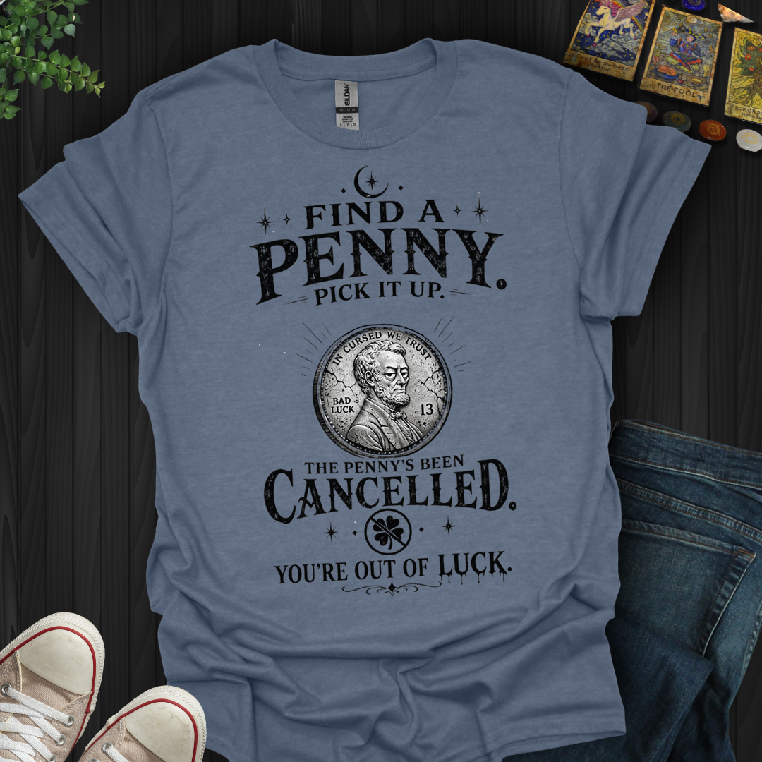 Find A Penny Pick It Up- T-Shirt