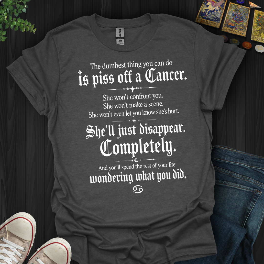 Dumbest Thing You Can Do Cancer- T-Shirt