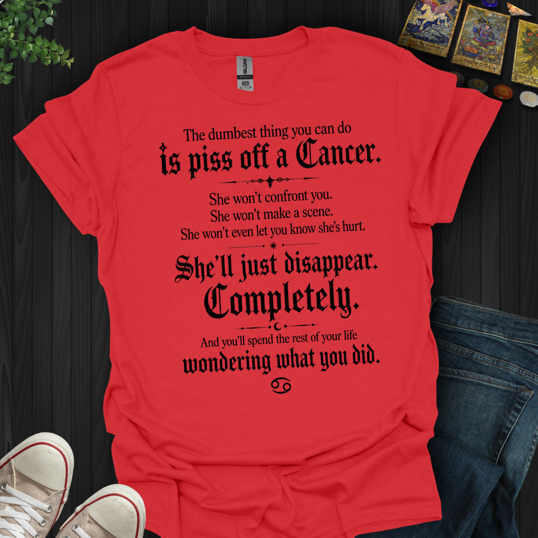 Dumbest Thing You Can Do Cancer- T-Shirt