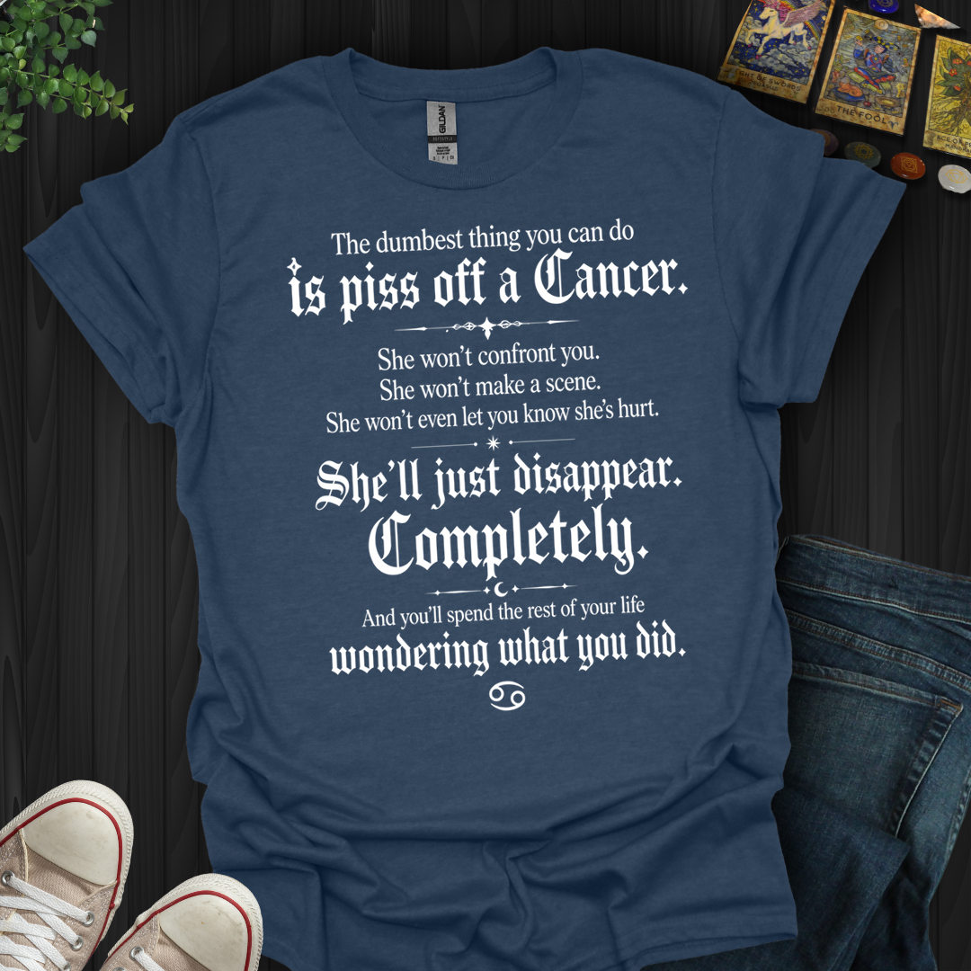 Dumbest Thing You Can Do Cancer- T-Shirt