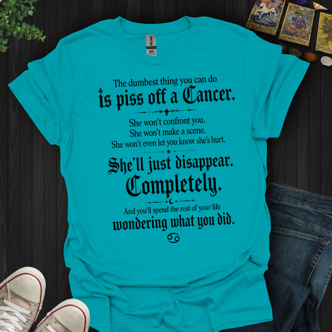 Dumbest Thing You Can Do Cancer- T-Shirt