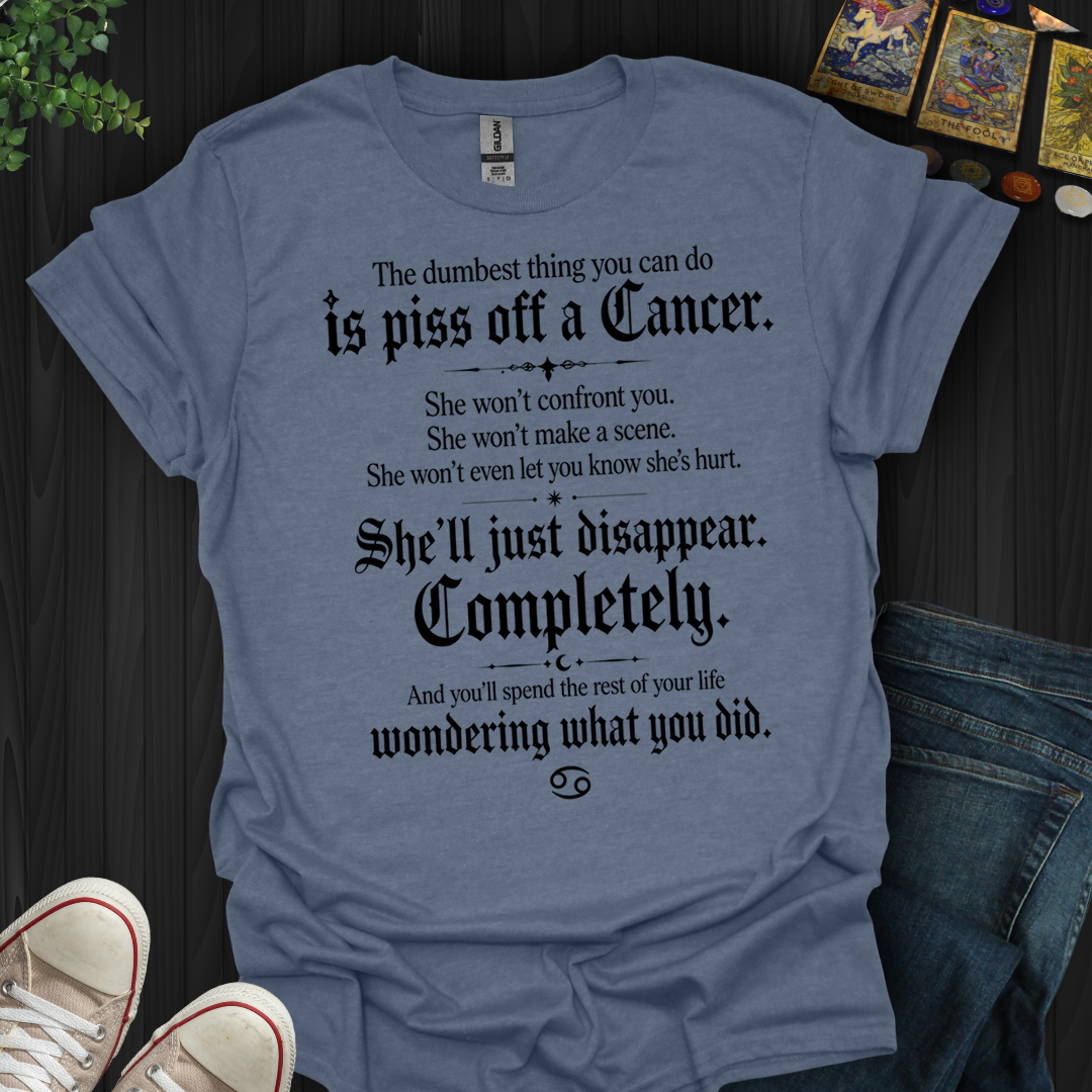 Dumbest Thing You Can Do Cancer- T-Shirt