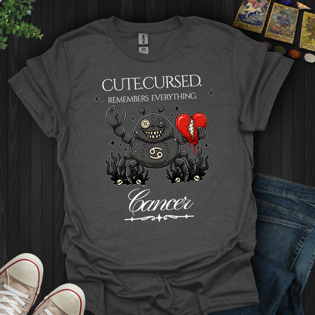 Cute,Cursed,Remembers Everything,Cancer- T-Shirt