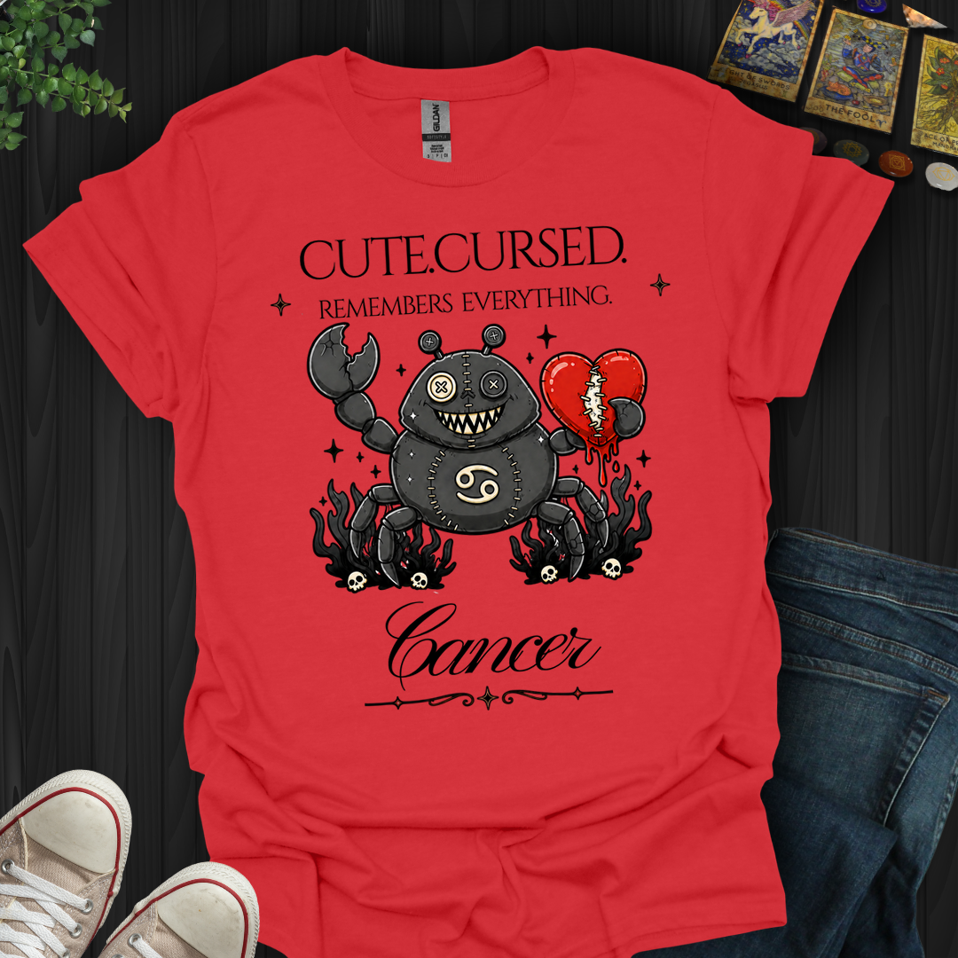 Cute,Cursed,Remembers Everything,Cancer- T-Shirt