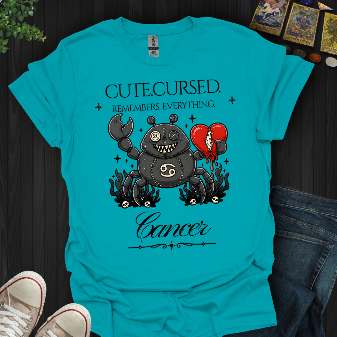 Cute,Cursed,Remembers Everything,Cancer- T-Shirt