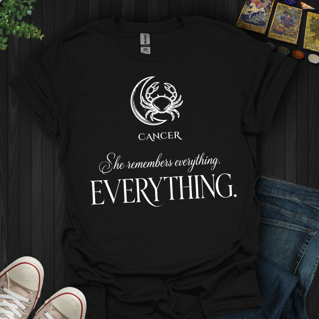 Cancer Remembers Everything- T-Shirt