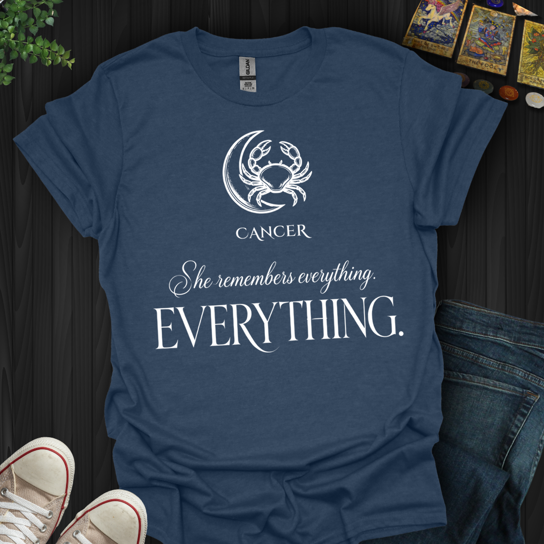Cancer Remembers Everything- T-Shirt