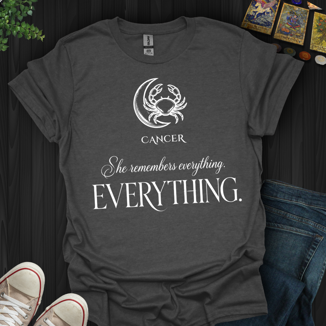 Cancer Remembers Everything- T-Shirt