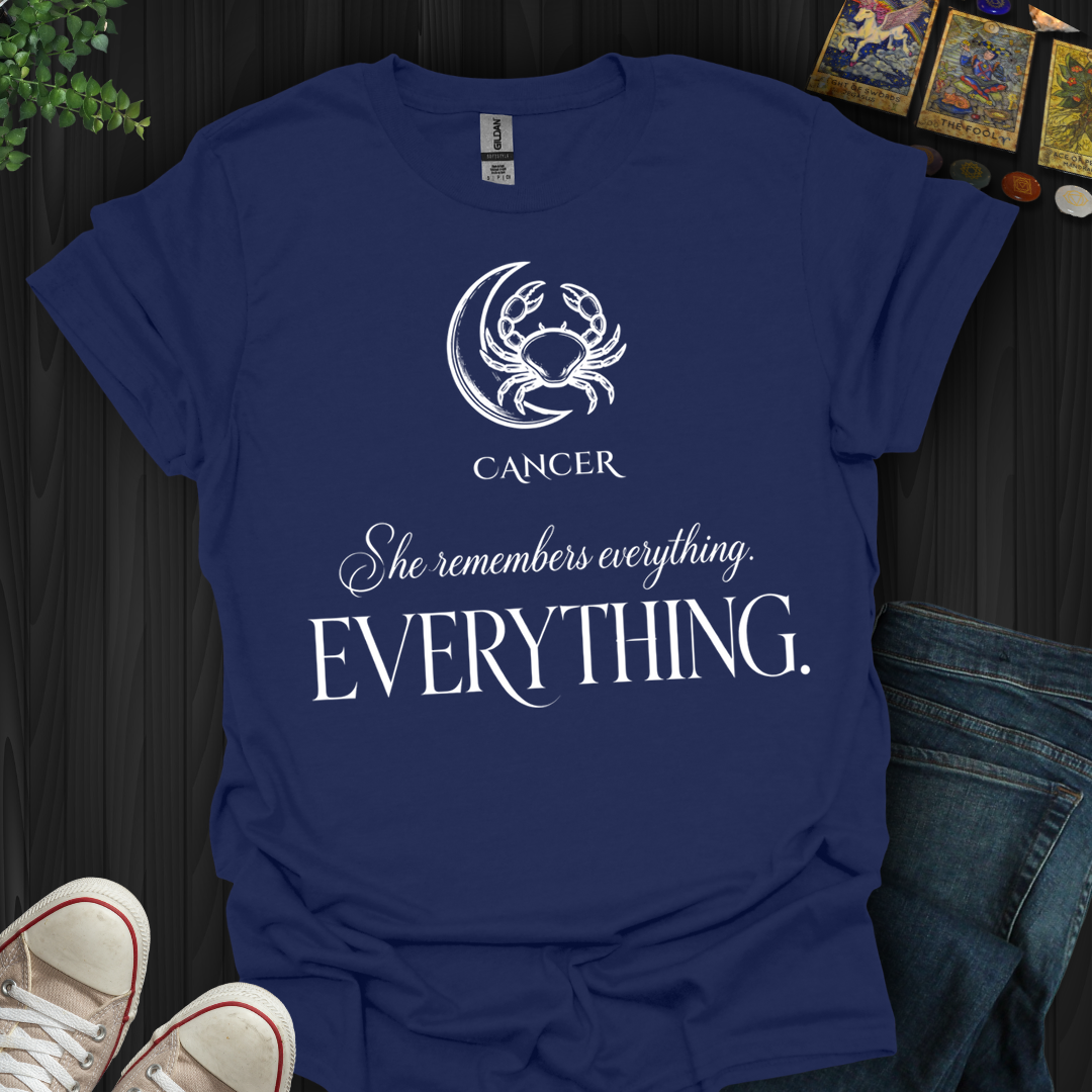 Cancer Remembers Everything- T-Shirt