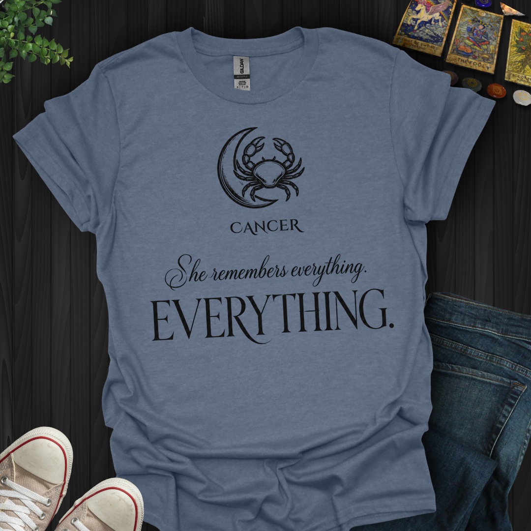Cancer Remembers Everything- T-Shirt