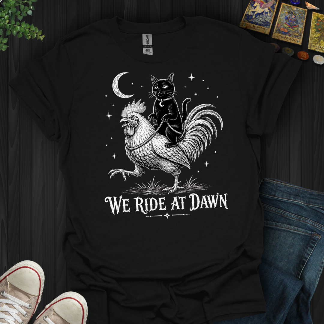 We Ride At Dawn- T-Shirt