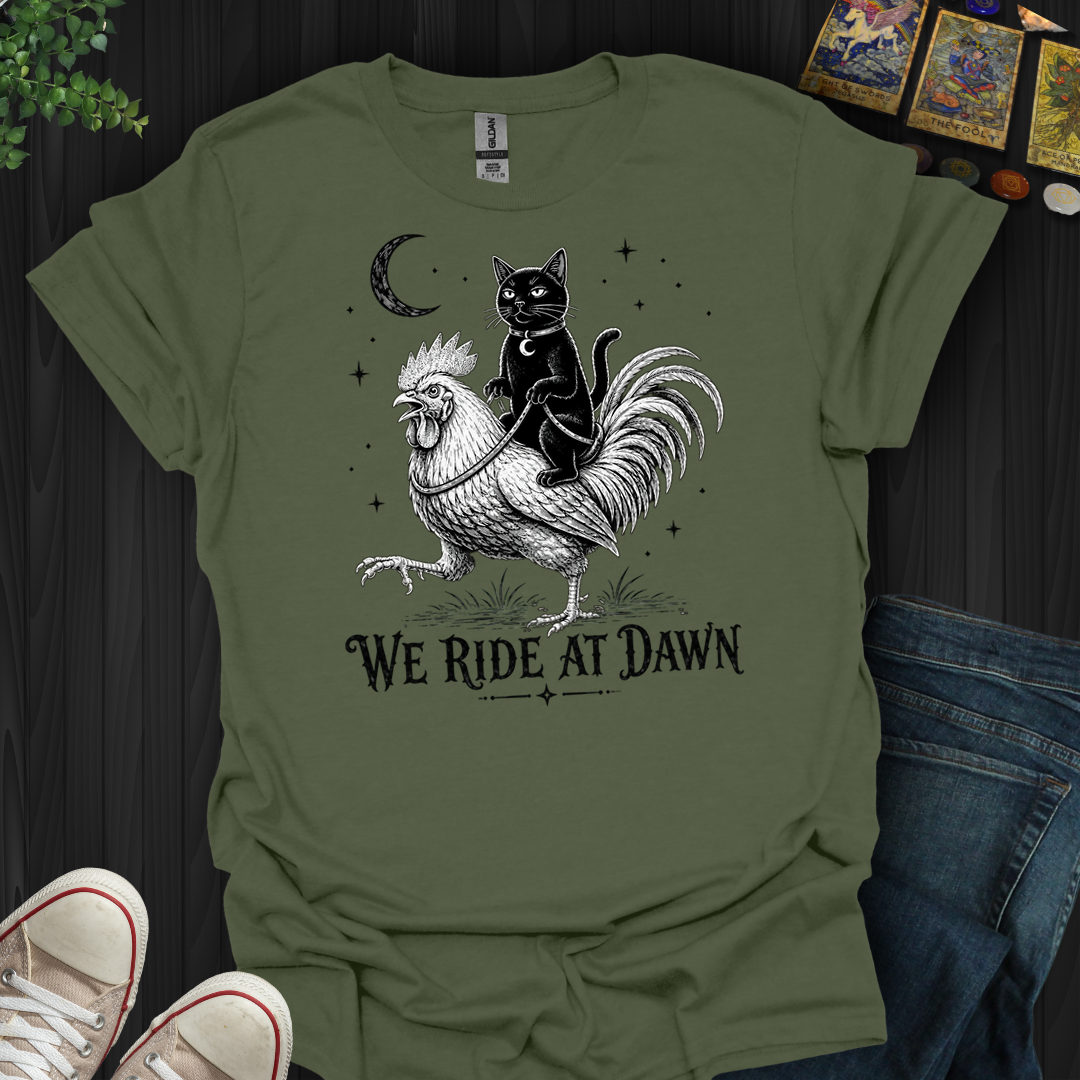 We Ride At Dawn- T-Shirt