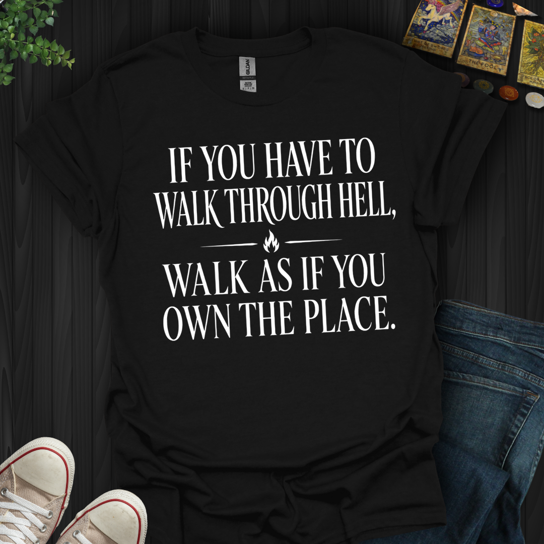 Walk As If You Own The Place- T-Shirt