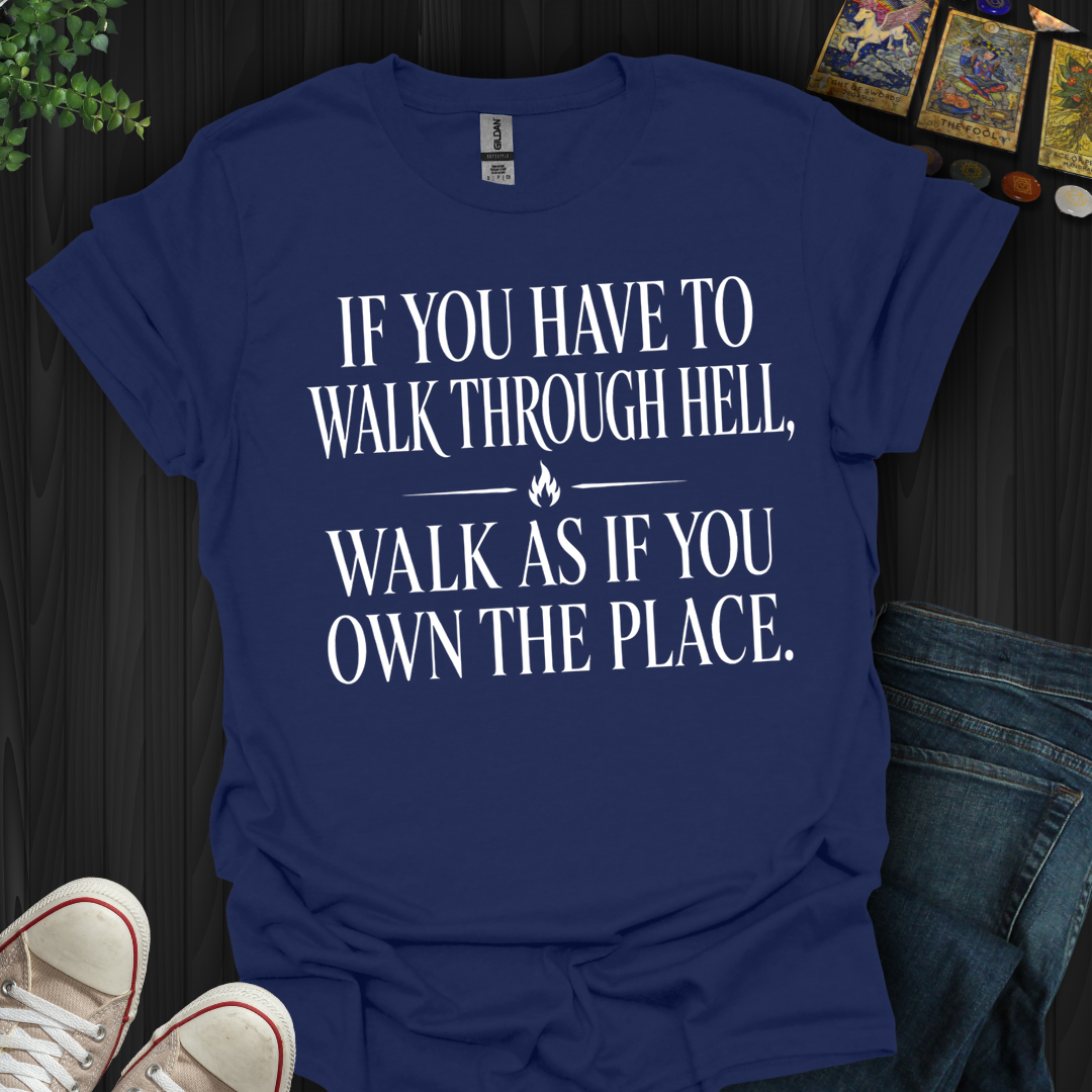 Walk As If You Own The Place- T-Shirt