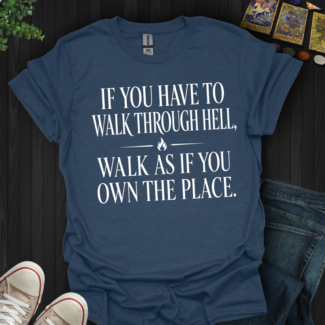 Walk As If You Own The Place- T-Shirt