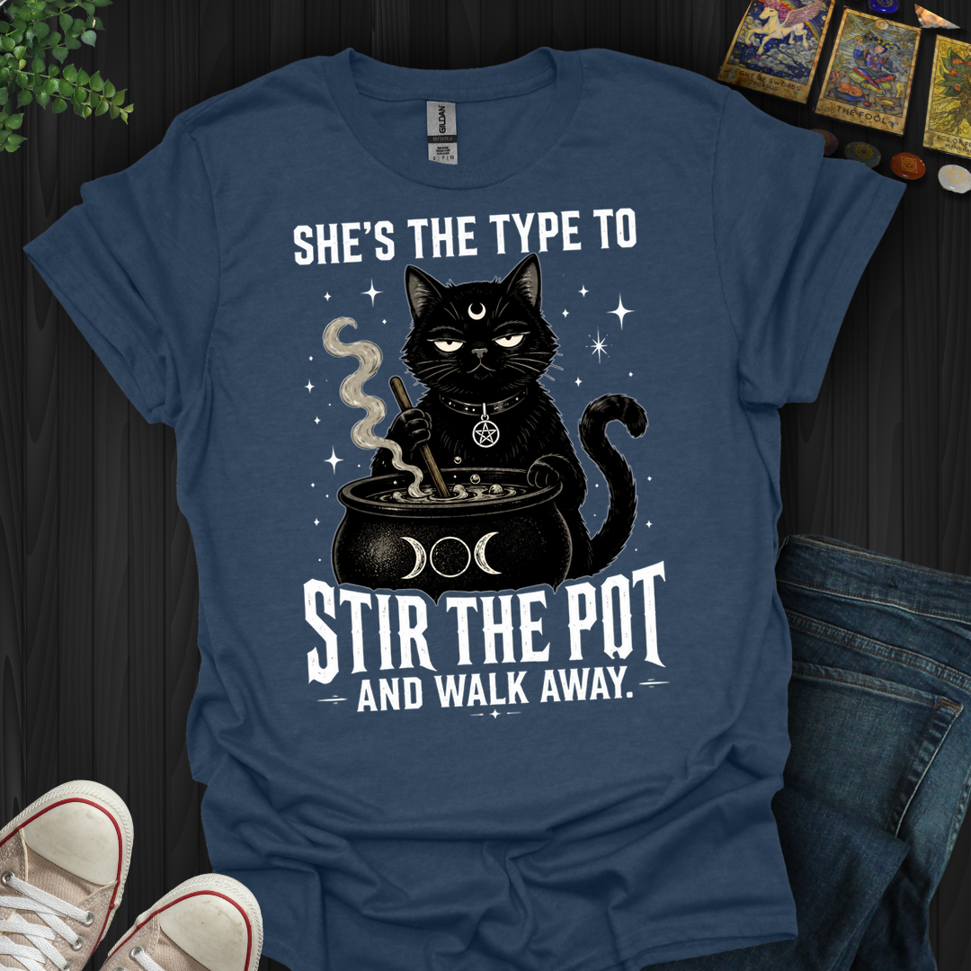 Stir The Pot And Walk Away- T-Shirt