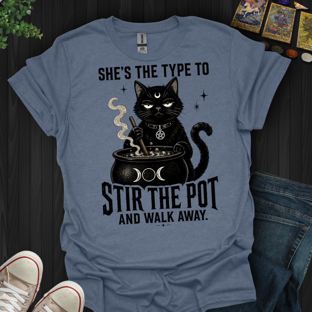 Stir The Pot And Walk Away- T-Shirt