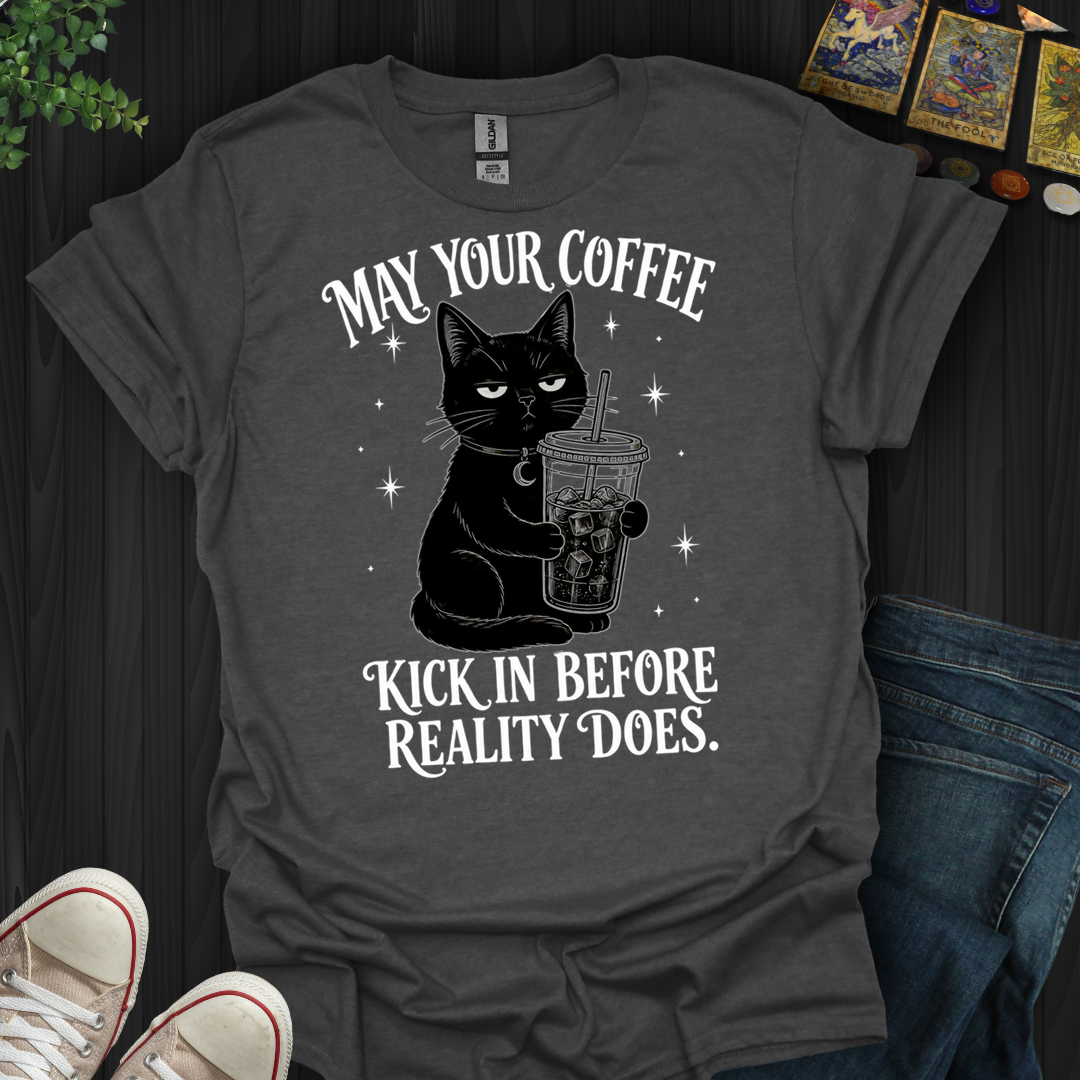 Kick In Before Reality- T-Shirt