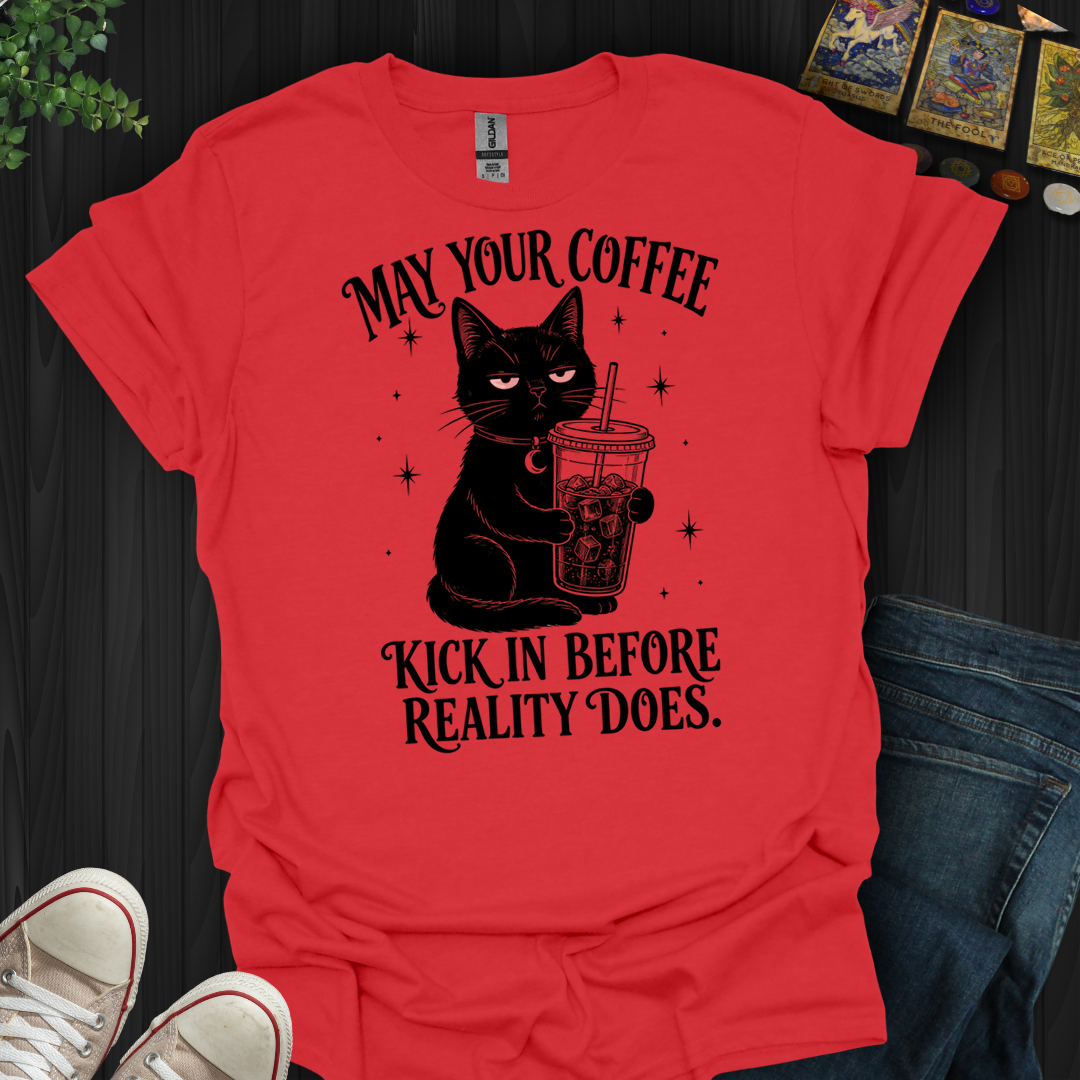 Kick In Before Reality- T-Shirt