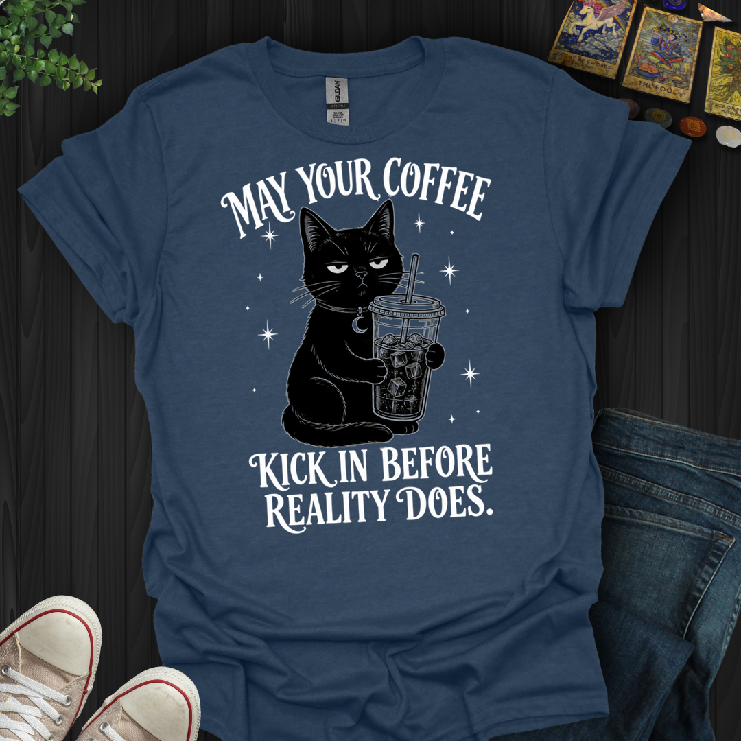 Kick In Before Reality- T-Shirt