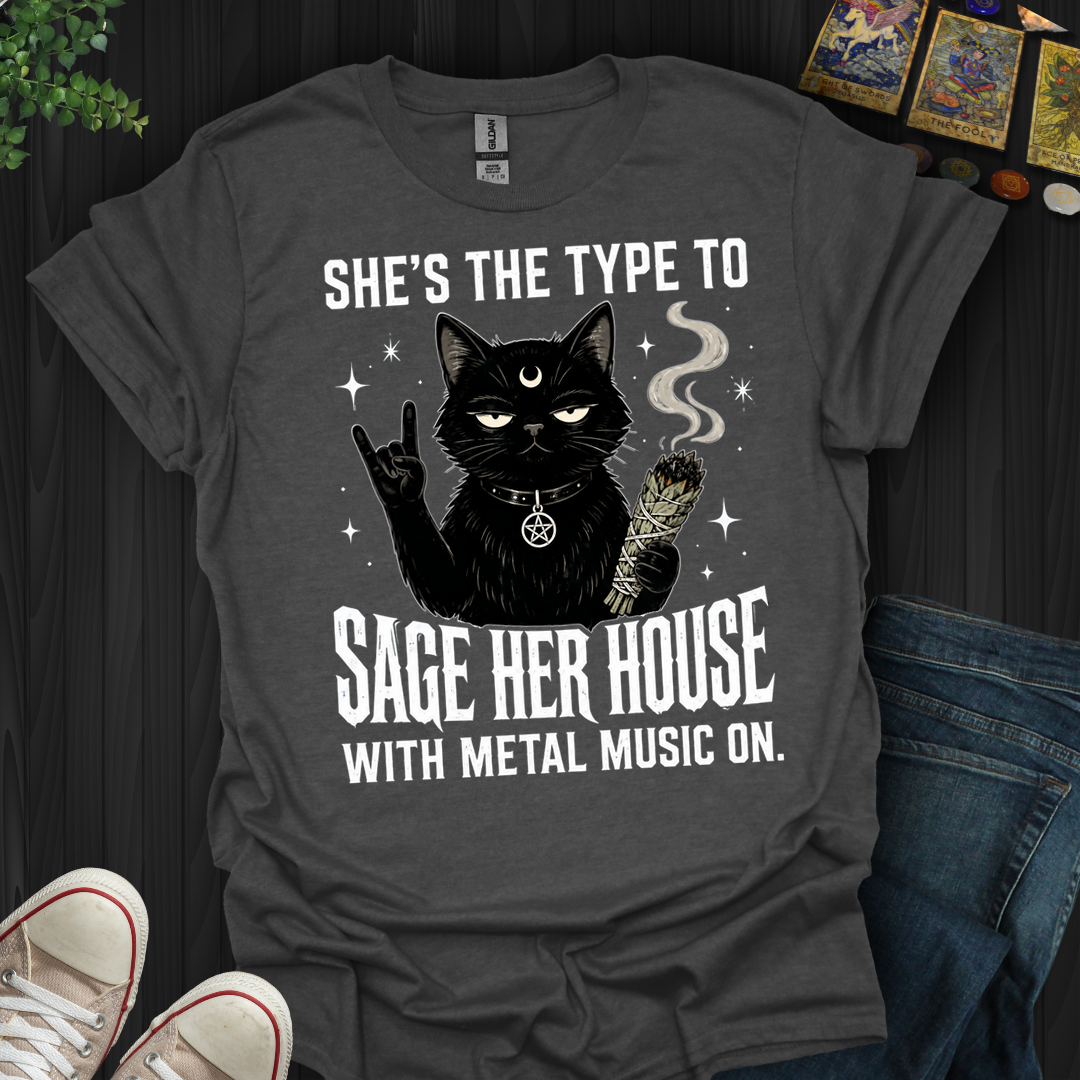 Sage Her House And Listen To Metal- T-Shirt