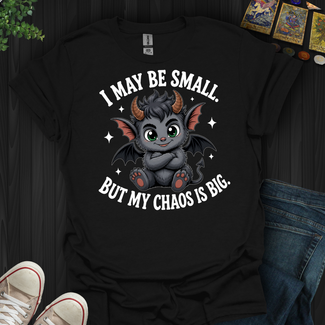 I May Be Small- T-Shirt