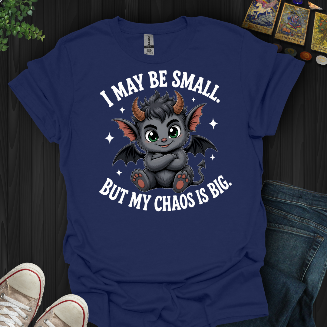 I May Be Small- T-Shirt