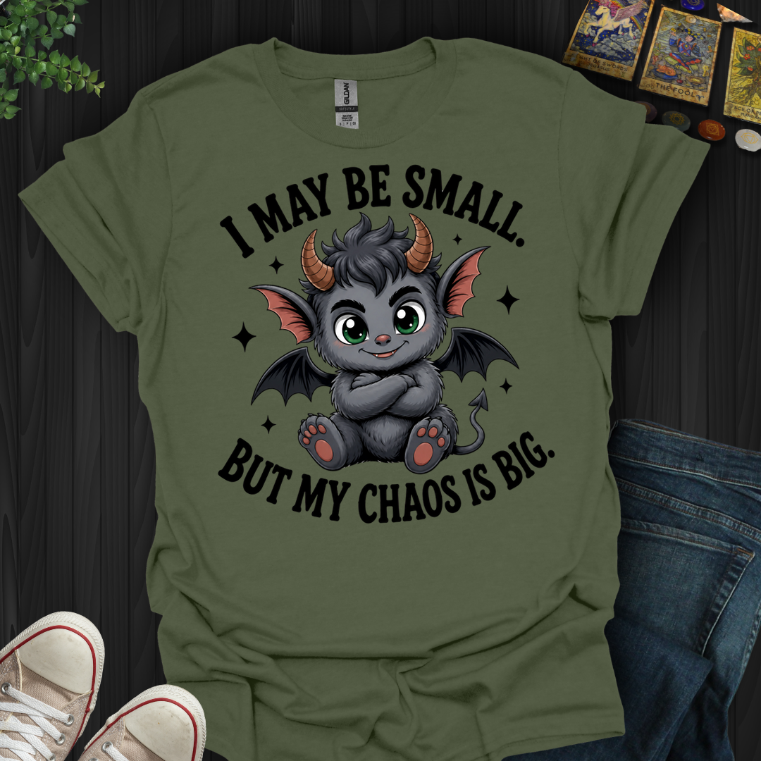 I May Be Small- T-Shirt