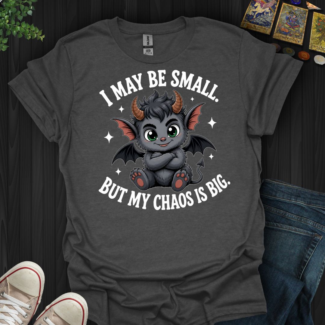 I May Be Small- T-Shirt
