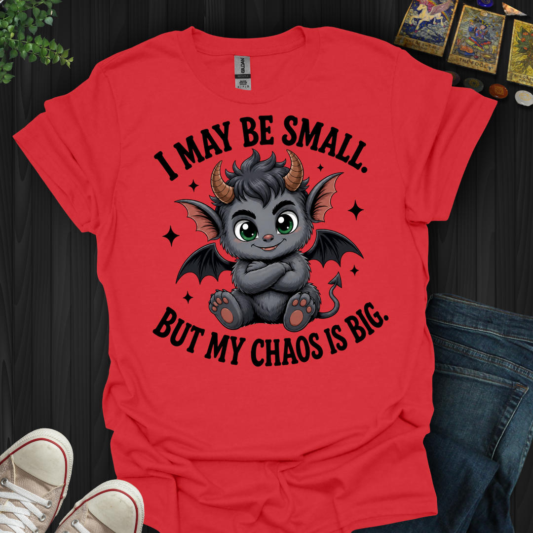 I May Be Small- T-Shirt