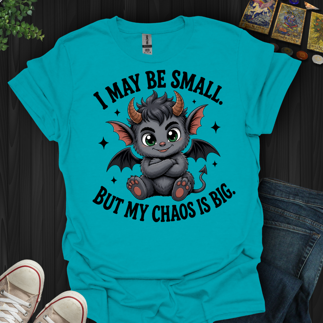 I May Be Small- T-Shirt