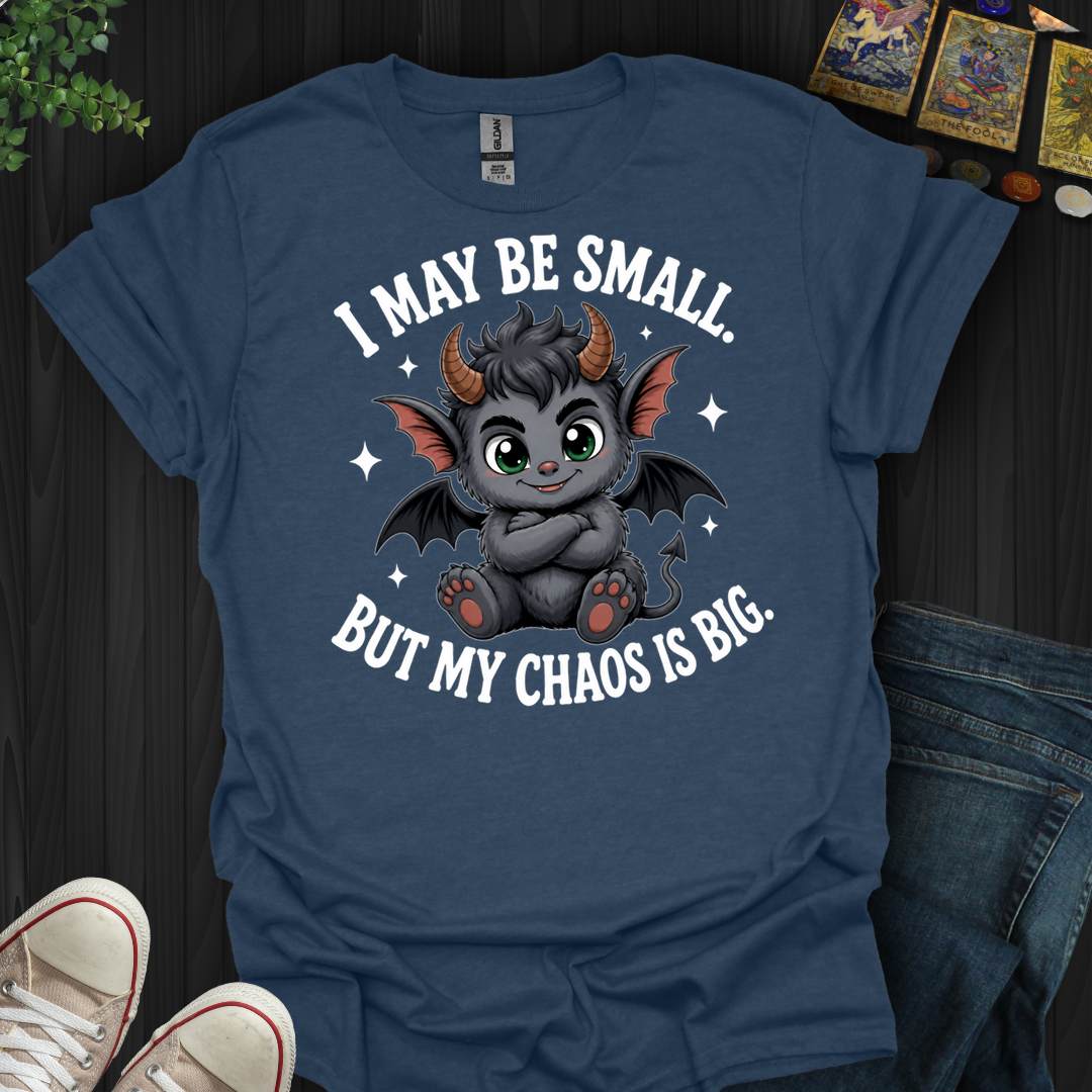 I May Be Small- T-Shirt