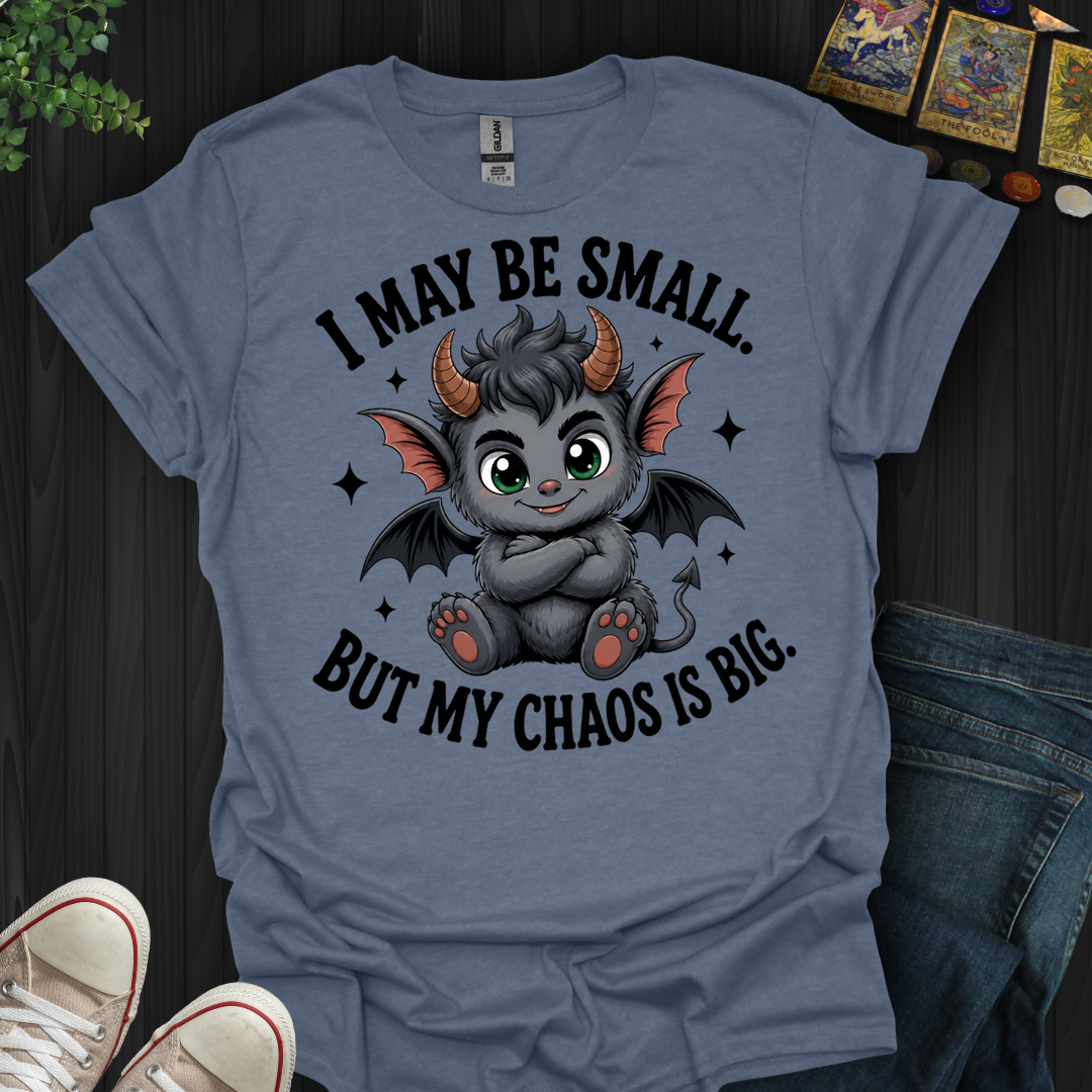 I May Be Small- T-Shirt