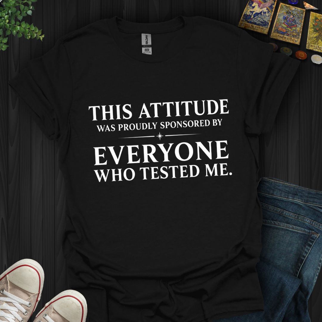 Everyone Who Tested Me- T-Shirt